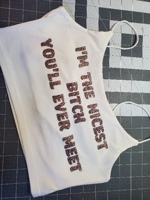 Your Choice Color Crop Top "I'm the nicest bitch you'll ever meet" One Size (SMALL)